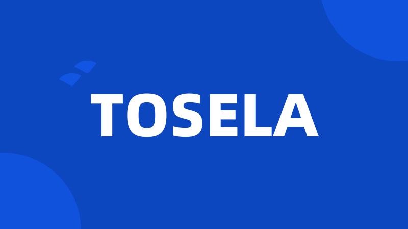 TOSELA