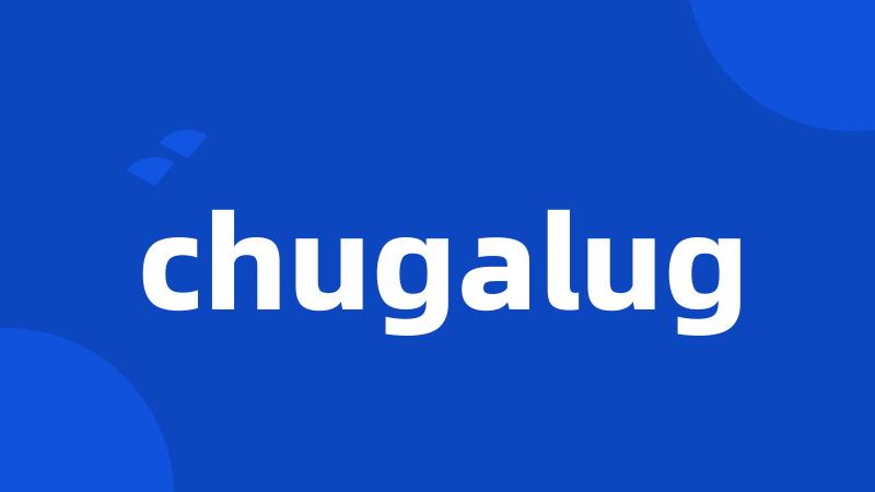 chugalug