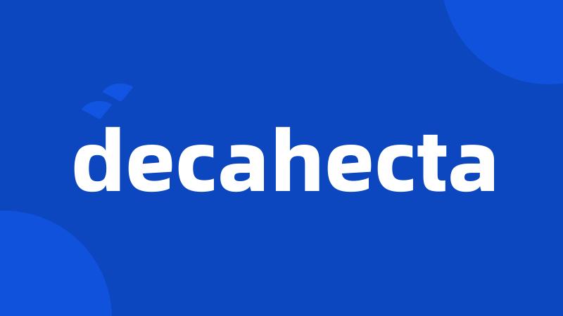 decahecta