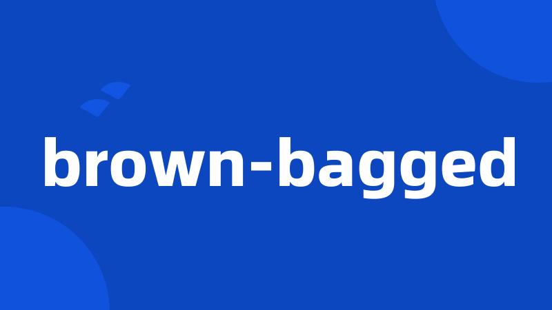 brown-bagged