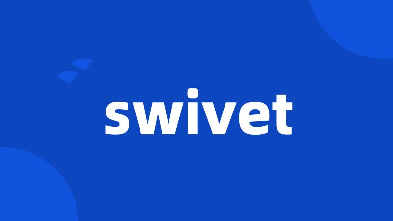 swivet