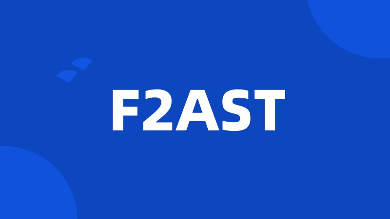 F2AST