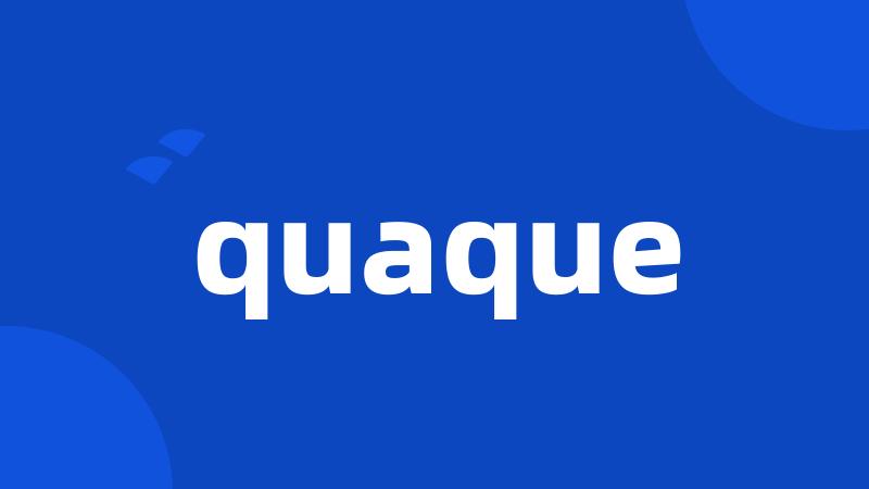 quaque