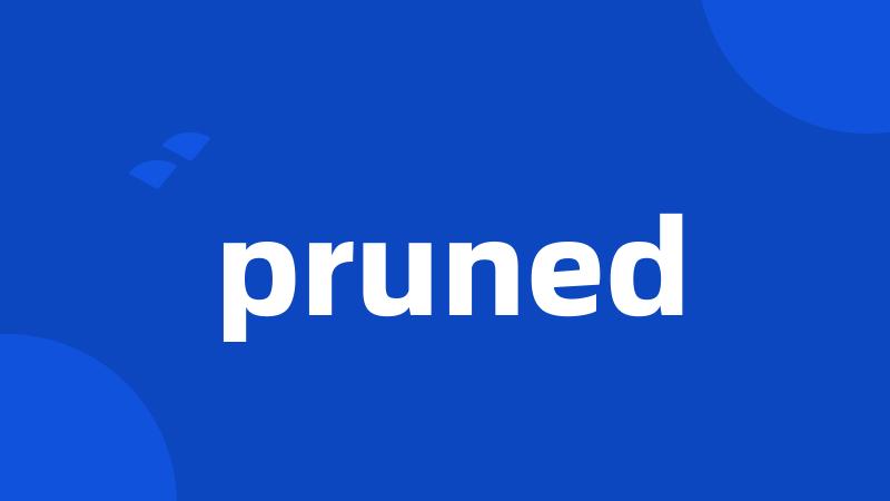 pruned