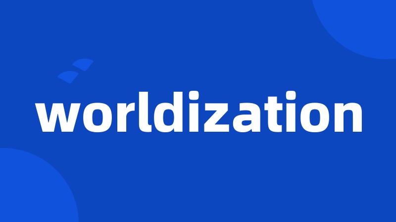 worldization