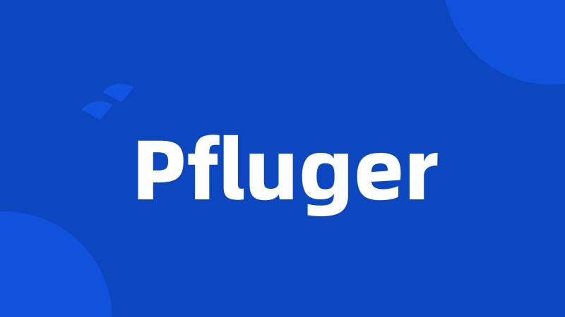 Pfluger