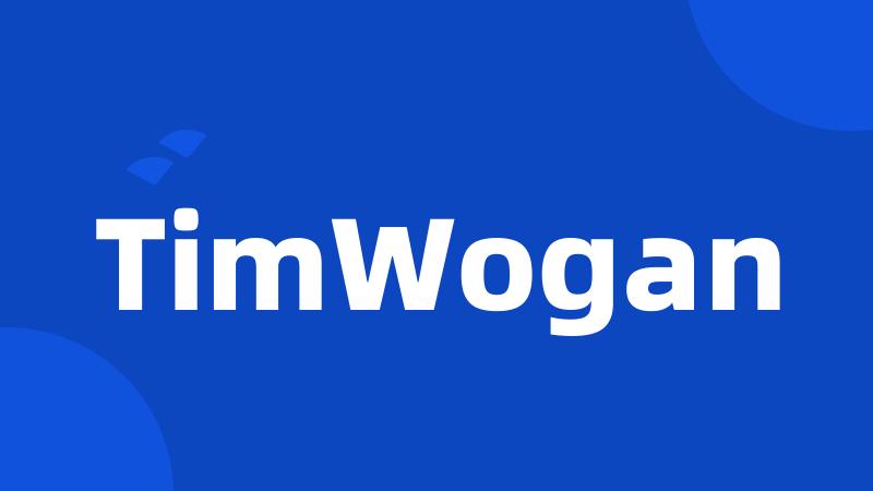 TimWogan