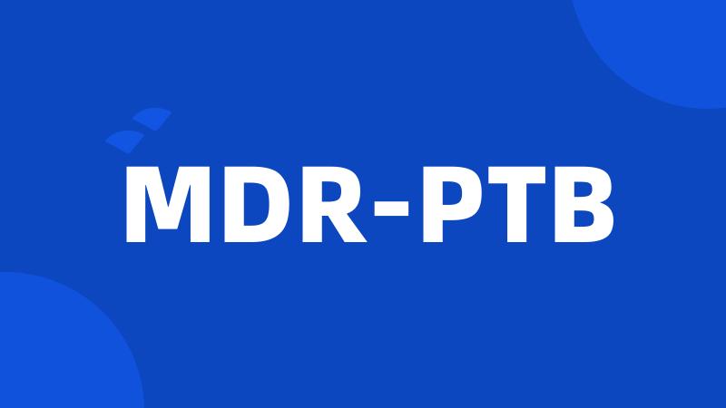 MDR-PTB