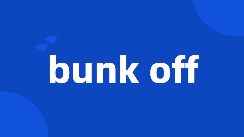 bunk off