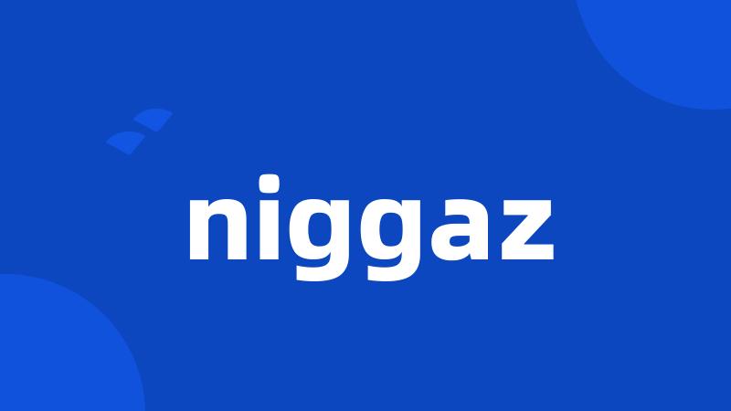 niggaz