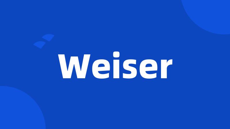 Weiser