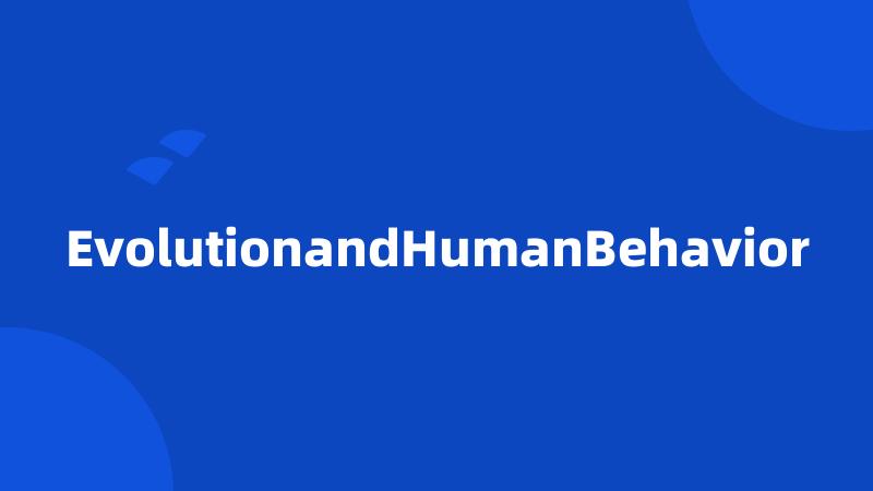 EvolutionandHumanBehavior