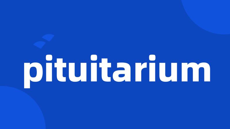 pituitarium