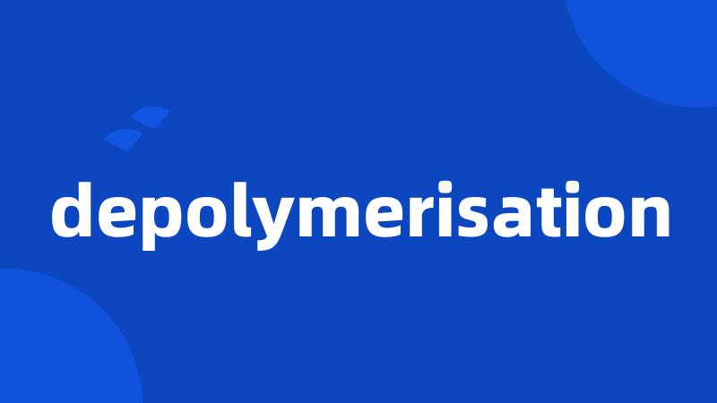 depolymerisation