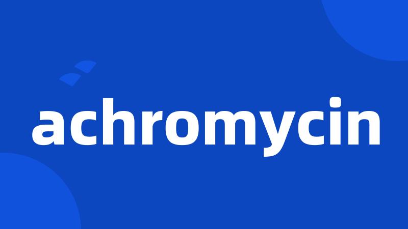 achromycin