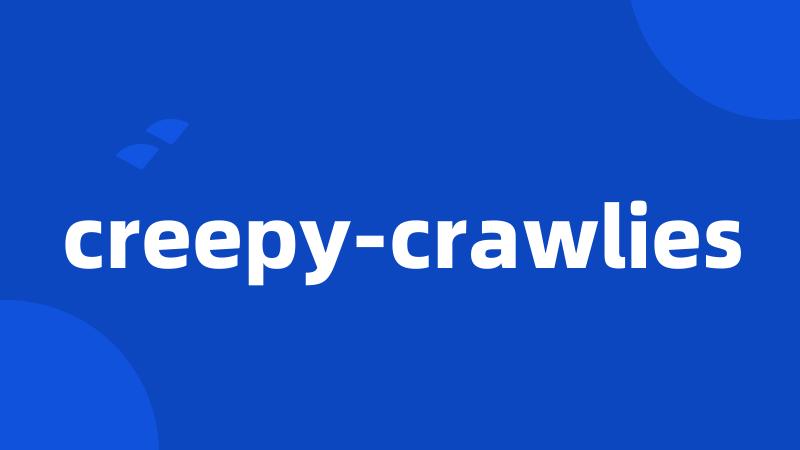 creepy-crawlies