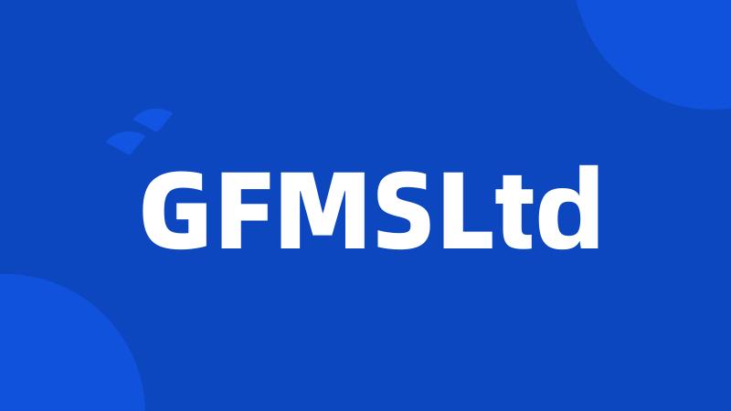 GFMSLtd