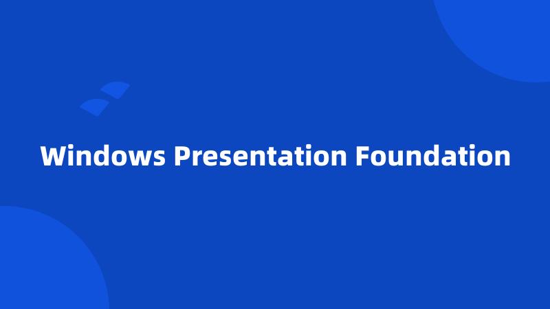 Windows Presentation Foundation