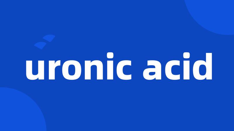 uronic acid