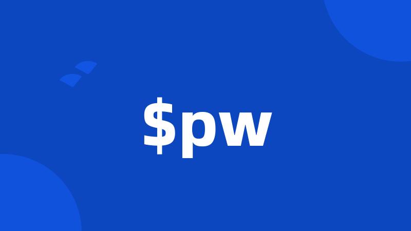 $pw