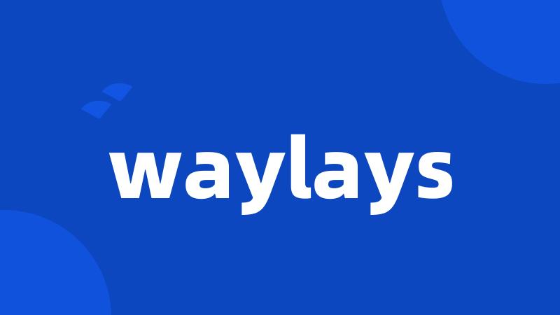 waylays