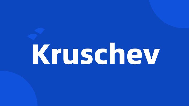 Kruschev