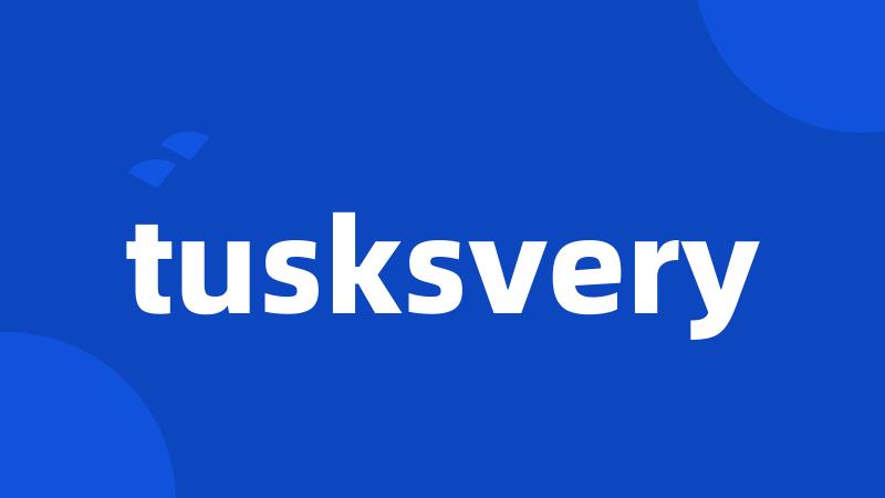 tusksvery