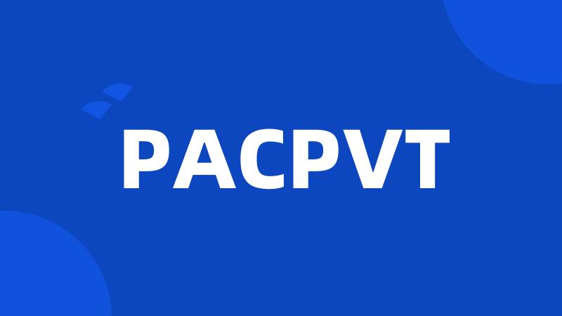 PACPVT