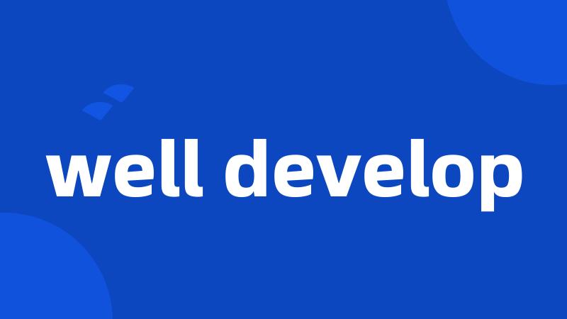 well develop