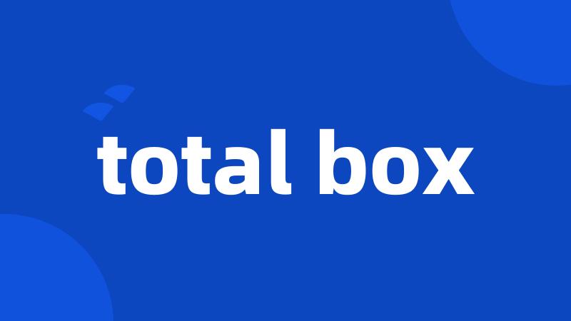 total box