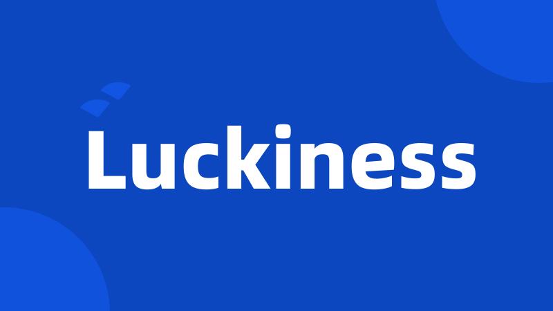 Luckiness