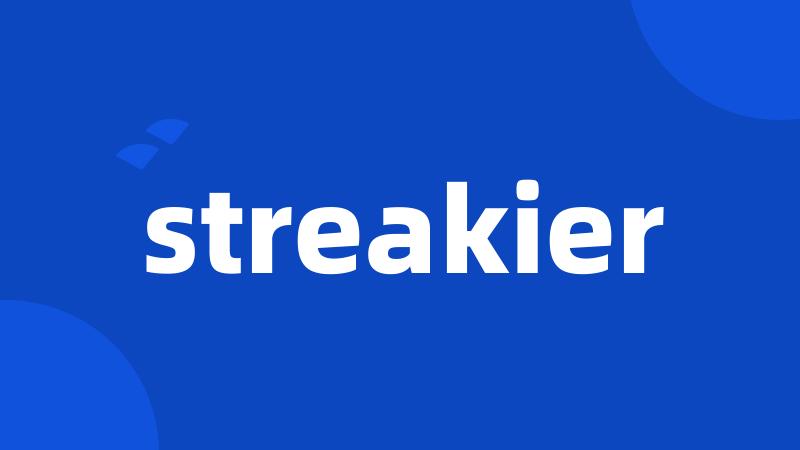 streakier