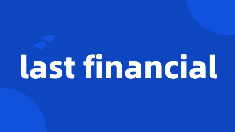 last financial