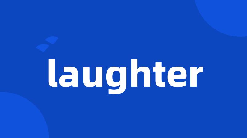 laughter