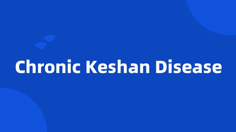 Chronic Keshan Disease