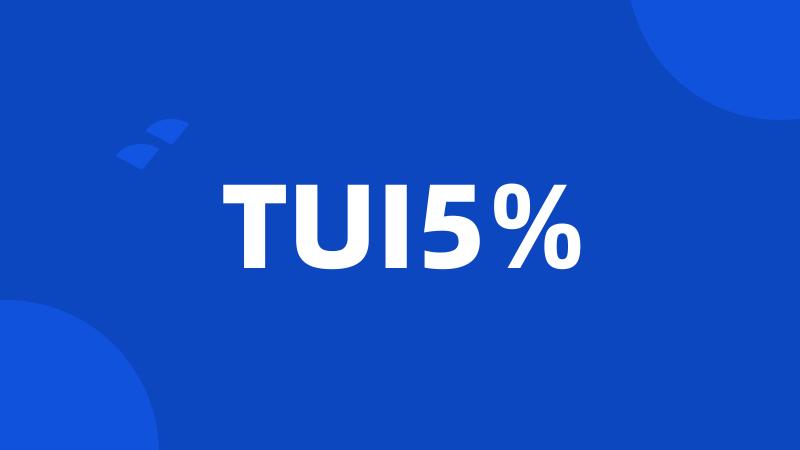 TUI5%