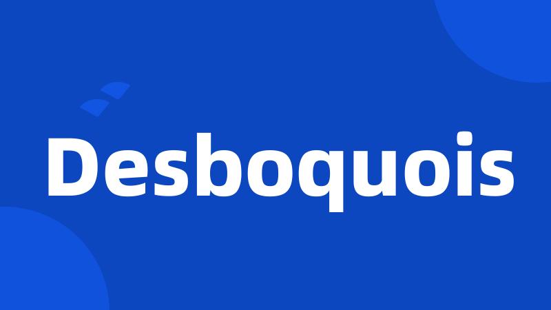 Desboquois