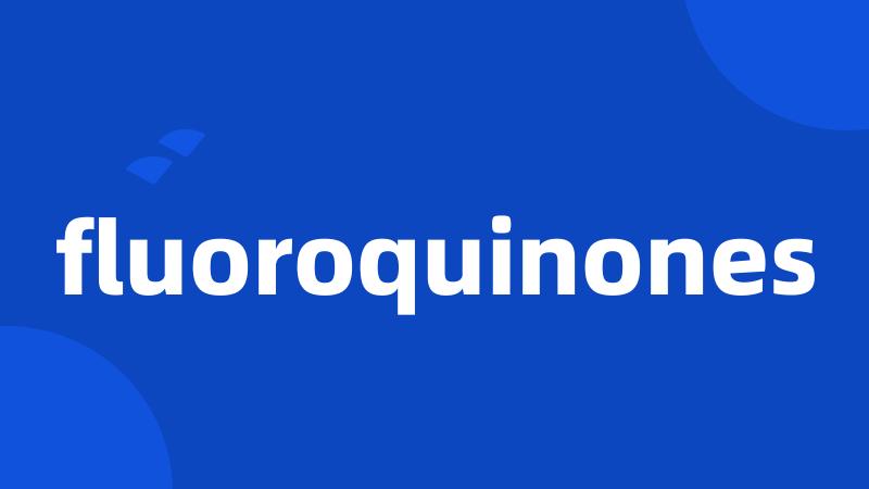 fluoroquinones