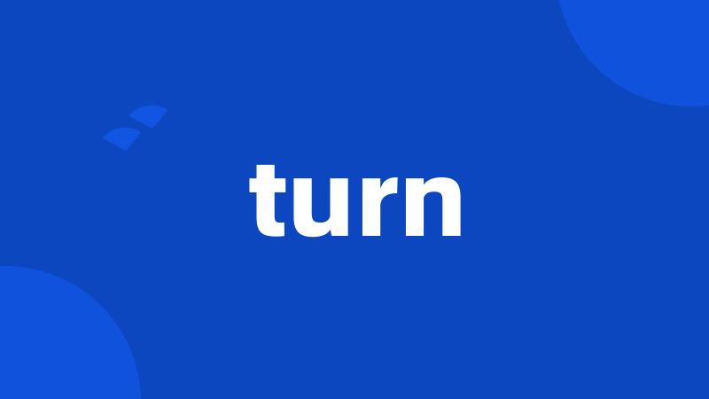 turn