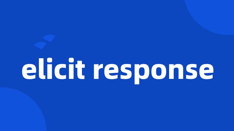 elicit response