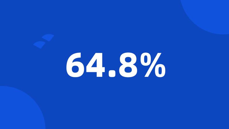 64.8%