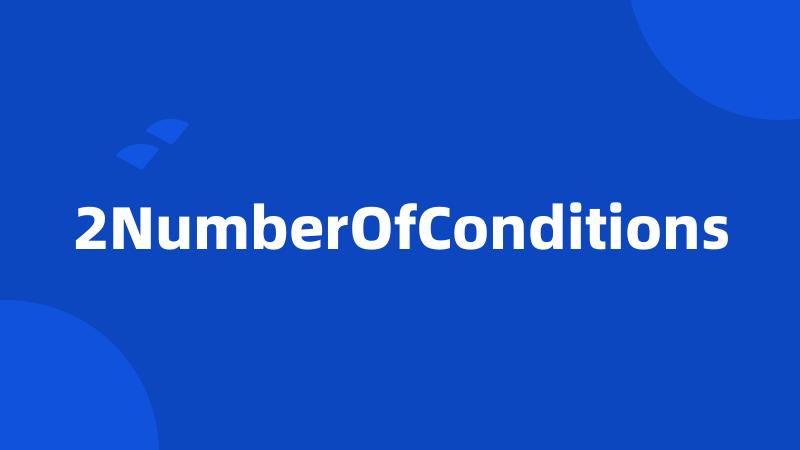 2NumberOfConditions