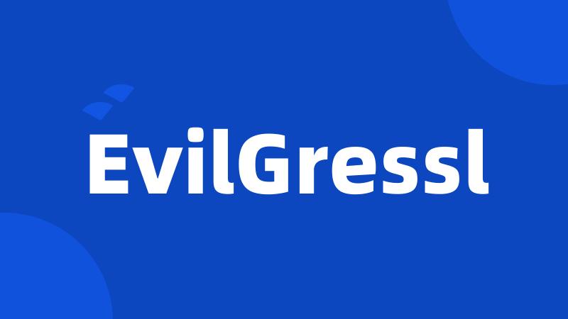 EvilGressl