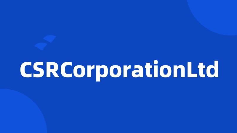 CSRCorporationLtd