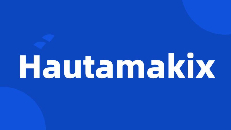 Hautamakix