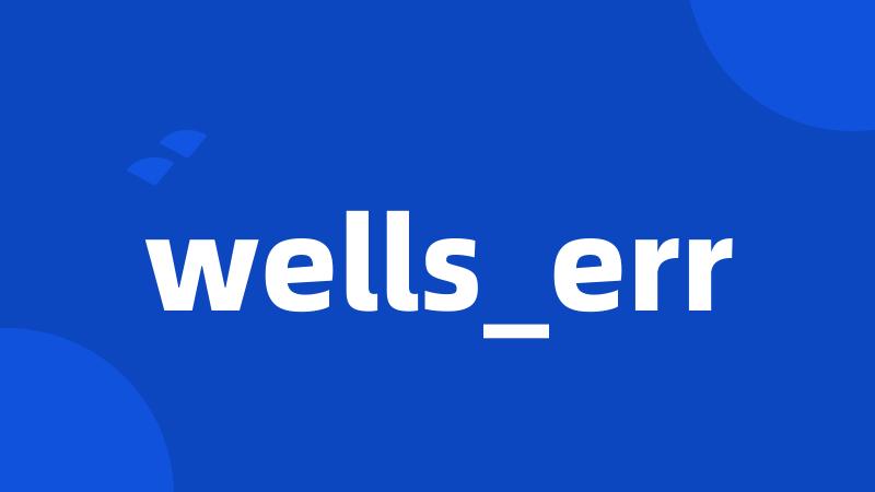 wells_err