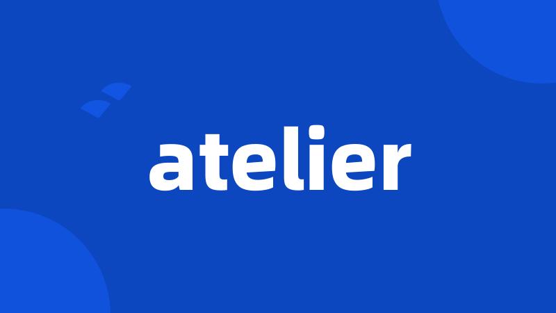 atelier