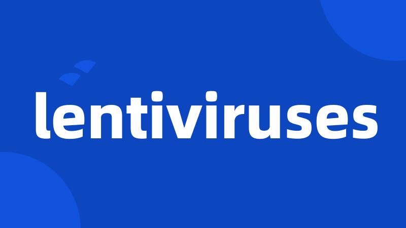 lentiviruses