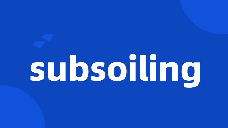 subsoiling