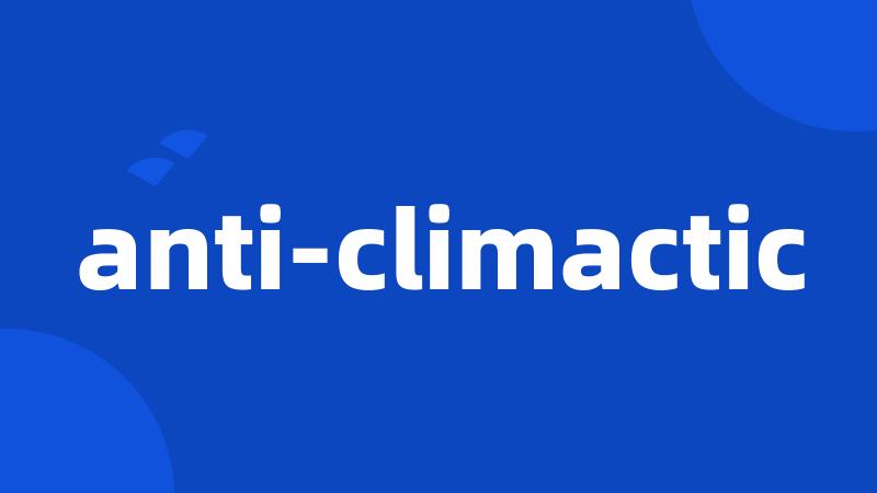 anti-climactic